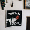 "Work Hard Do Good" Camp Flag